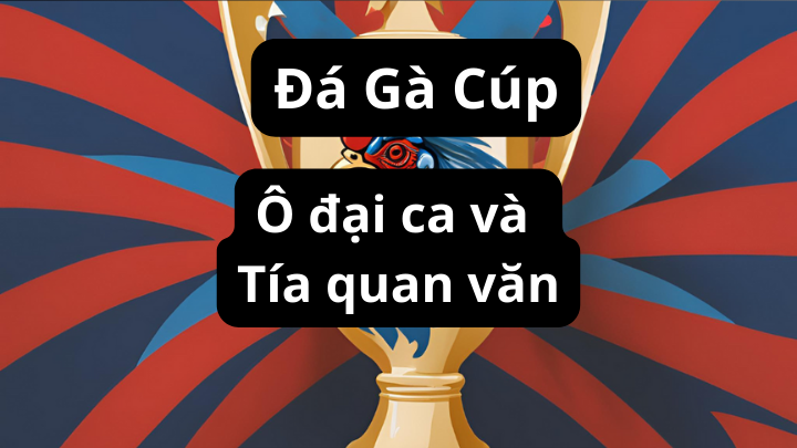 Trận gà chọi c1 của Ô đại ca và Tía quan văn thái bình
